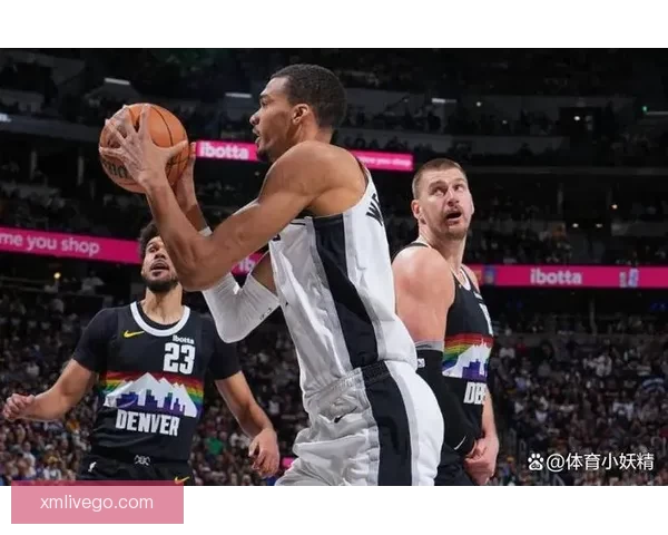 掘金加时力克马刺终结连胜 约基奇与文班对飚成焦点